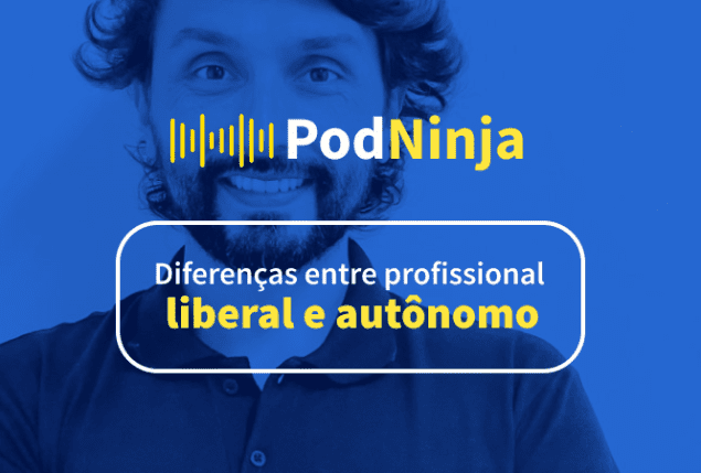 Fundo azul em cima da imagem de Ednei Souza, com o símbolo do PodNinja na frente e o título do episódio "Diferenças entre profissional liberal e autônomo" em destaque.