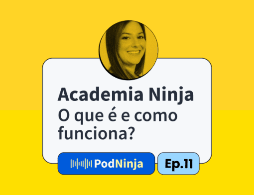 Arte do PodNinja com a convidada do episódio e o título em destaque: "Academia Ninja: O que é e como funciona?"