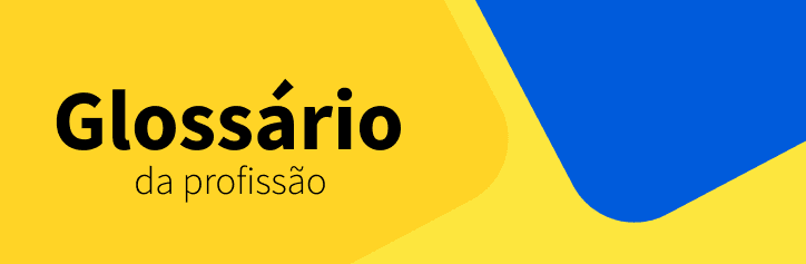 Arte azul e amarela falando sobre o glossário da profissão. 